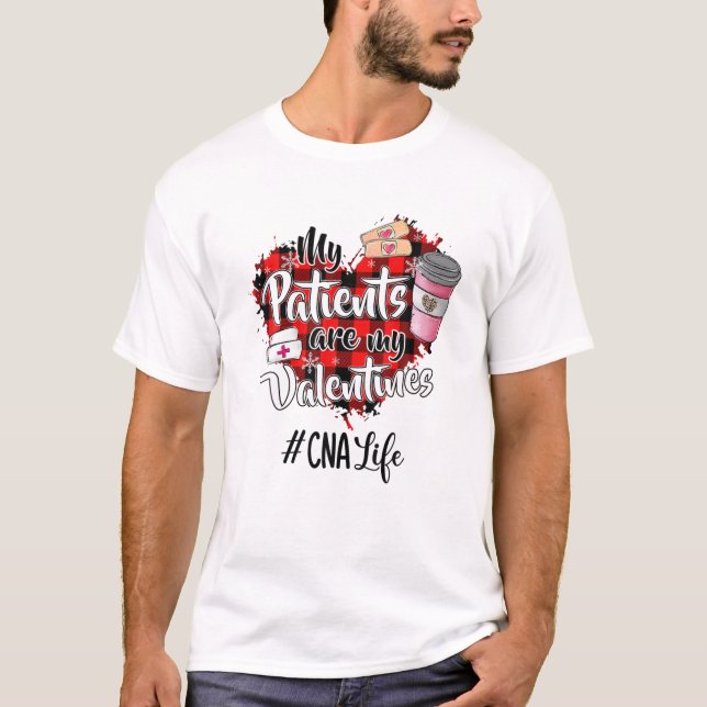 Funny Heart CNA Life My Patients Are My Valentines T-Shirt (Front)