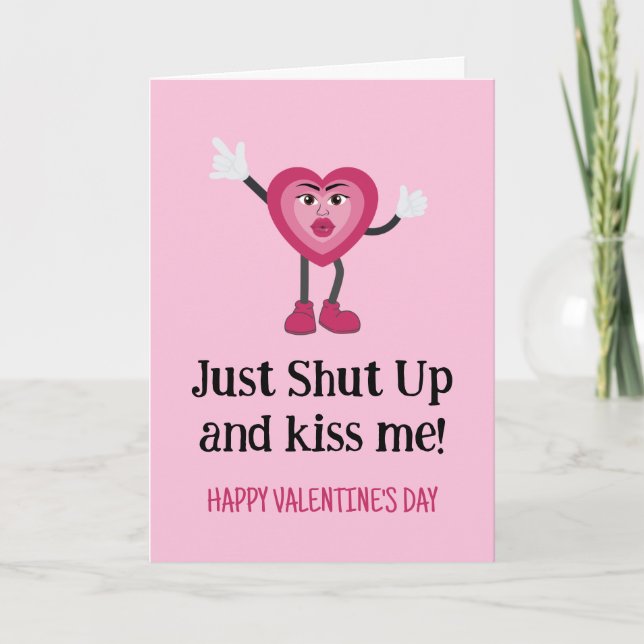 Funny Heart Shut Up and Kiss Me Valentines Card (Front)