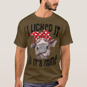 Funny Heifer I Licked it So its Mine Cow Lover Far T-Shirt