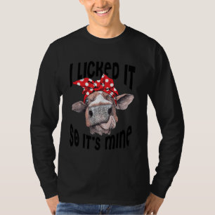 Funny Heifer I Licked It So Its Mine Cow Lover Far T-Shirt