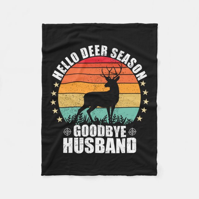 Funny Hello Deer Season Goodbye Husbynd Hunter Fun Fleece Blanket (Front)