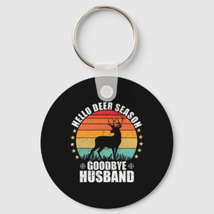 Funny Hello Deer Season Goodbye Husbynd Hunter Fun Keychain
