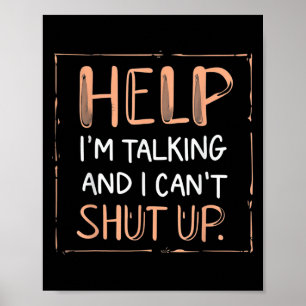 Funny Help I'm Talking And I Can't Shut Up Speechf Poster