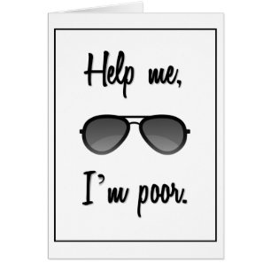 Funny Help me, I'm poor Sunglasses Greeting Card