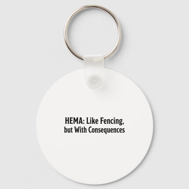Funny Hema Shirt - Like Fencing But With Consequen Keychain (Front)