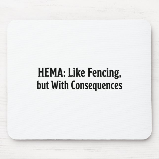 Funny Hema Shirt - Like Fencing But With Consequen Mouse Pad (Front)