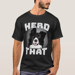 Funny Herd That Border Collie Animal Lover Herding T-Shirt