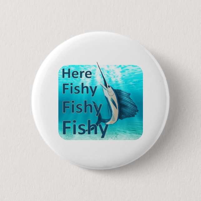 Funny Here Fish Fishy Fishy Sailfish 2 Inch Round Button (Front)