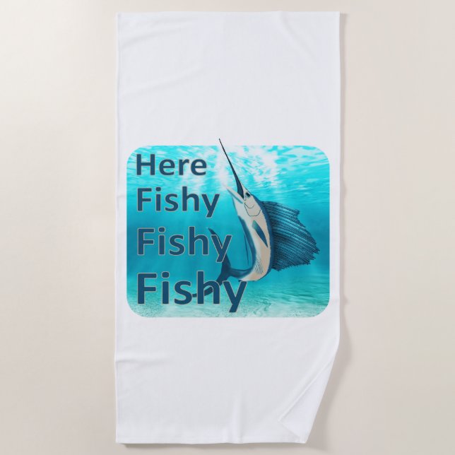 Funny Here Fish Fishy Fishy Sailfish Beach Towel (Front)