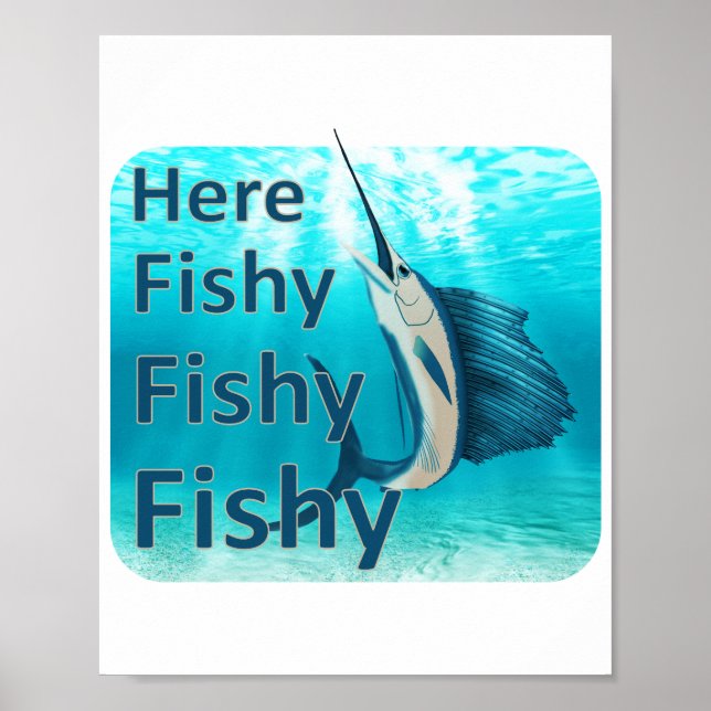 Funny Here Fish Fishy Fishy Sailfish Poster (Front)