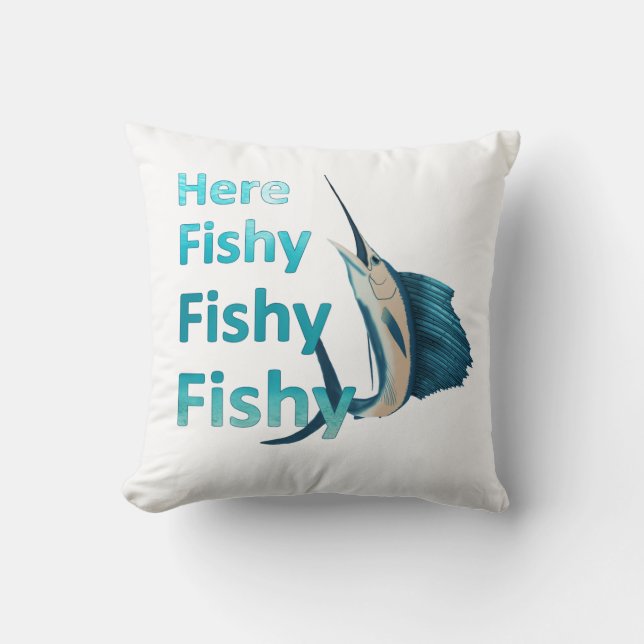 Funny Here Fish Fishy Fishy Sailfish Throw Pillow (Front)