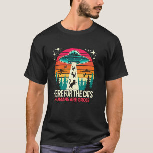 Funny Here for Cats Humans Are Gross Humour Alien T-Shirt