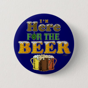 Funny Here for the Beer 2 Inch Round Button