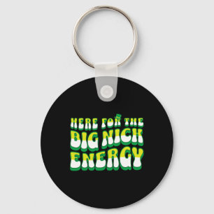 Funny Here For The Big Nick Energy Keychain