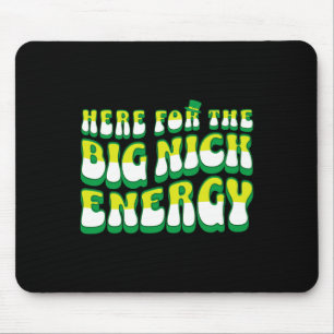 Funny Here For The Big Nick Energy  Mouse Pad