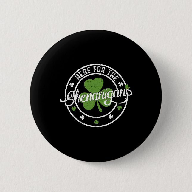 Funny Here For The Shenanigans Funny Clovers St Pa 2 Inch Round Button (Front)