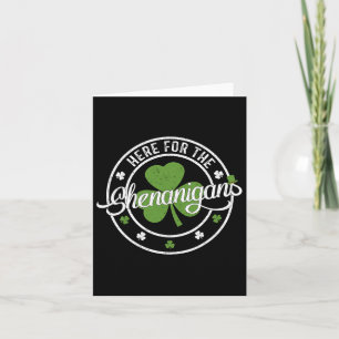 Funny Here For The Shenanigans Funny Clovers St Pa Card