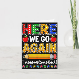 Funny Here Go Teacher Mean Welcome Back To School Card