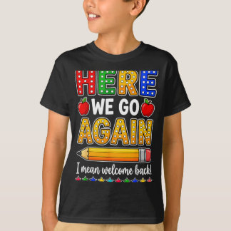 Funny Here Go Teacher Mean Welcome Back To School T-Shirt