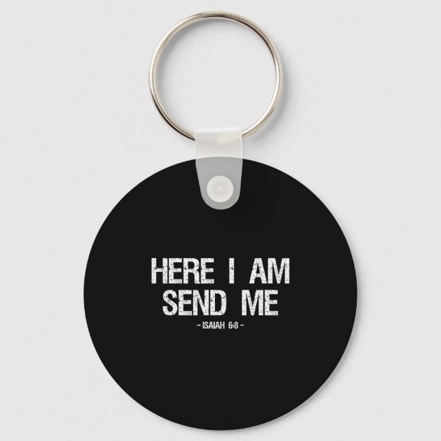 Funny Here I Am Send Me Shirt Bible Verse Lord Say Keychain (Front)