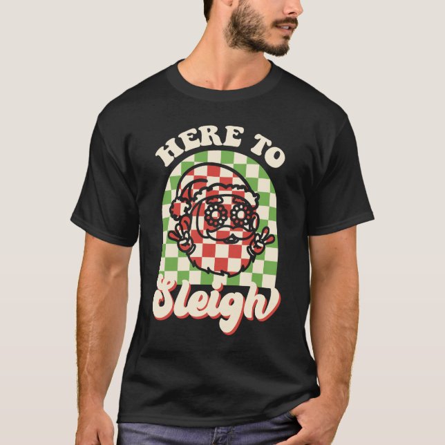 Funny here to sleigh christmas 2022 T-Shirt (Front)
