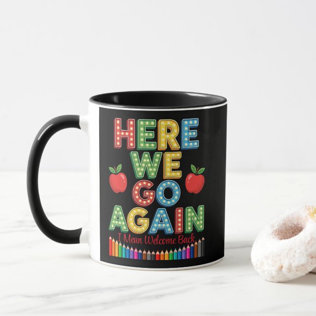 Funny Here We Go Again Teacher I Mean Welcome Back Mug (With Donut)