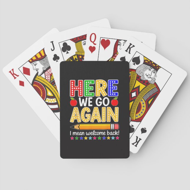 Funny Here We Go Again Teacher I Mean Welcome Back Playing Cards (Back)