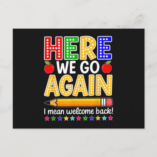 Funny Here We Go Again Teacher I Mean Welcome Back Postcard (Front)