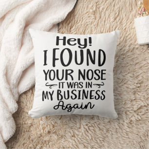 Funny Hey I Found Your Nose Throw Pillow