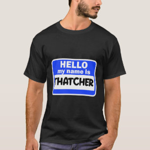 Funny Hi Hello My Name Is Thatcher On Nametag Intr T-Shirt