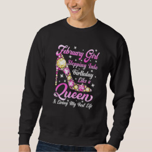 Funny High Heel A Queen Was Born In February Happy Sweatshirt