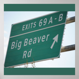 Funny Highway Sign, Big Beaver Road Exit 69 Poster