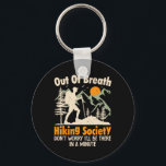 Funny Hiker Nature Hiking Lover Out Of Breath Hiki Keychain<br><div class="desc">Funny Hiker Nature Hiking Lover Out Of Breath Hiking Society</div>