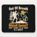 Funny Hiker Nature Hiking Lover Out Of Breath Hiki Mouse Pad<br><div class="desc">Funny Hiker Nature Hiking Lover Out Of Breath Hiking Society</div>