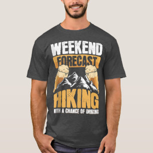 Funny Hiker Weekend Forecast Hiking Beer Drinking T-Shirt