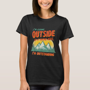 Funny Hiking And Camping Lovers Im Going Outside S T-Shirt