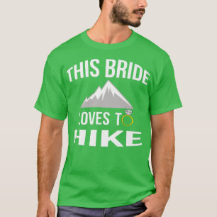 Funny Hiking Bachelorette Party Bride Hiker Outdoo T-Shirt