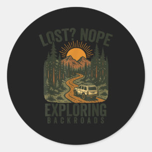 Funny Hiking Lost_ Nope Exploring Backroads Humor  Classic Round Sticker