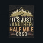 Funny Hiking Outdoor Retro It's Just Another Half  Fleece Blanket<br><div class="desc">Funny Hiking Outdoor Retro It's Just Another Half Mile Or So</div>