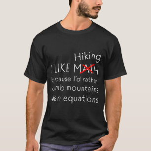 Funny Hiking Over Math Humor Mountains Vs Equation T-Shirt