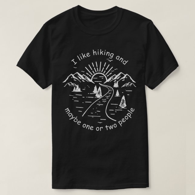 Funny Hiking Present , For every Hiker and hiking  T-Shirt (Design Front)