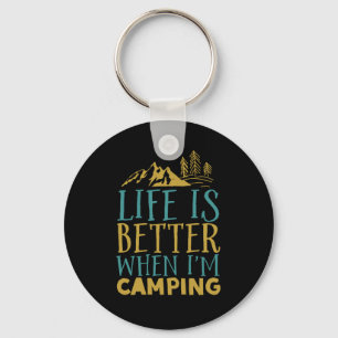 Funny Hiking Quote Life Is Better When I'm Camping Keychain