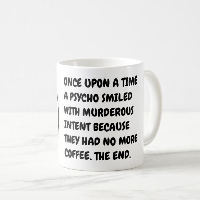 Funny Hilarious Morning Coffee Psycho Meme Coffee Mug (Front Right)