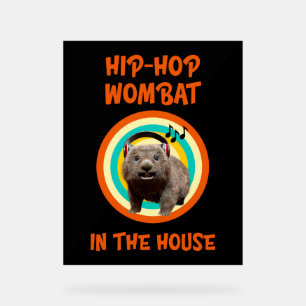 Funny Hip-hop Wombat in the House Acrylic Sign