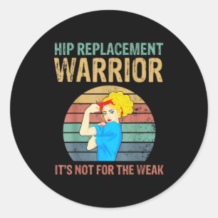 Funny Hip Replacement Warrior New Prosthetic Women Classic Round Sticker