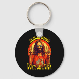 Funny Hipe Jesus Don't Be A  Keychain