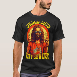 Funny Hipe Jesus Don't Be A  T-Shirt