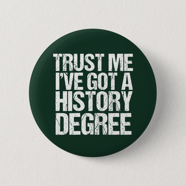 Funny History Graduation Historian Degree Quote 2 Inch Round Button (Front)