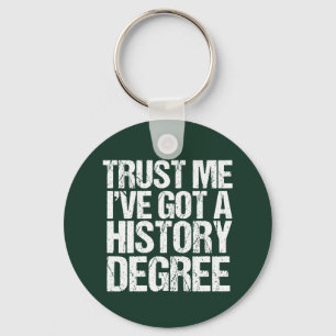 Funny History Graduation Historian Degree Quote Keychain