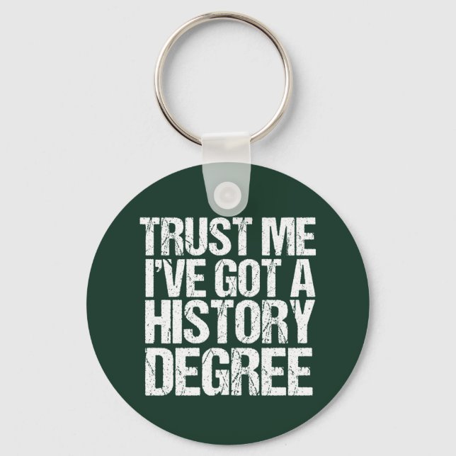 Funny History Graduation Historian Degree Quote Keychain (Front)